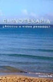 hipnoterapia: ¿acceso a vidas pasadas?-vicente ortiz-9788492497188
