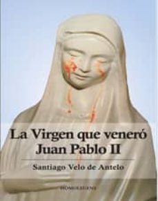 la virgen que venero juan pablo ii (ed. especial)-9788492518388