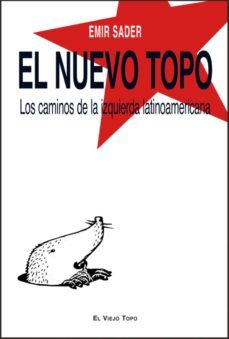 el nuevo topo: los caminos de la izquierda latinoamericana ( el v iejo topo)-emir sader-9788492616688