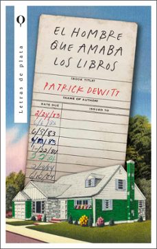 el hombre que amaba los libros-patrick dewitt-9788492919888
