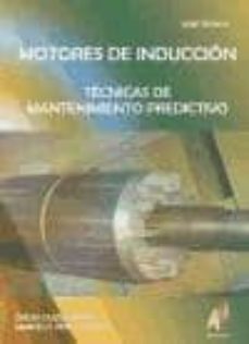 motores de induccion: tecnicas de mantenimiento predictivo-oscar duque perez-marcelo perez alonso-9788493443788