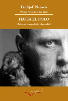 hacia el polo. relato de la expedicion del fram de 1893 a 1896-9788493695088