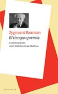el tiempo apremia: conversaciones con citlali rovirosa-madrazo-zygmunt bauman-9788493702588