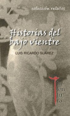 historias del bajo vientre-luis ricardo suarez-9788493943288