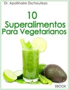 10 superalimentos para vegetarianos (ebook)-apollinaire dschoutezo-9788494044588