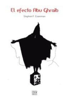 el efecto abu ghraib-stephen f. eisenman-9788494098888