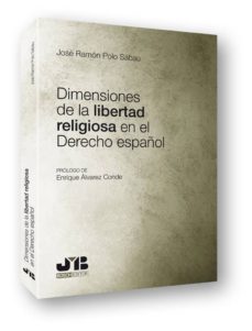 dimensiones de la libertad religiosa en el derecho español-jose ramon polo sabau-9788494143588