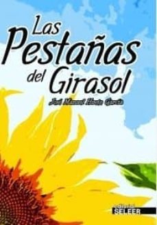 las pestañas del girasol-jose manuel huete garcia-9788494153488