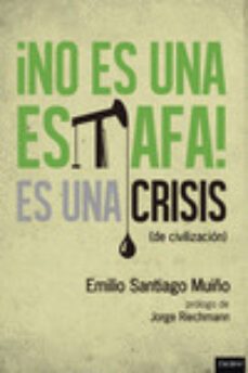 no es una estafa, es una crisis de civilizacion-emilio santiago muiño-9788494270888
