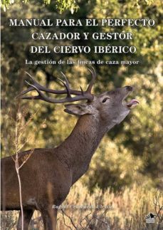 manual para el perfecto cazador y gestor del ciervo ibérico-rafael centenera ulecia-9788494333088