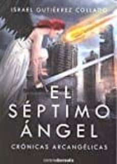 el septimo angel: cronicas arcangelicas-israel gutierrez collado-9788494510588