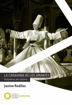 la caravana de los amantes: vislumbres del sufismo-janine rodiles-9788494539688