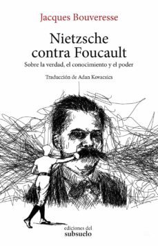 nietzsche contra foucault. sobre la verdad, el conocimiento y el poder-9788494780288