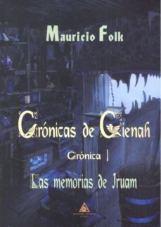 cronicas de gienah. cronica i: las memorias de iruam-mauricio folk-9788494889288