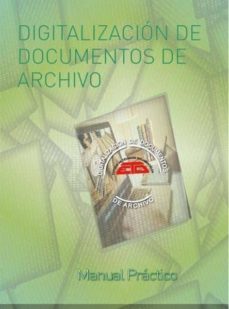 digitalización de documentos de archivo: manual práctico-9788494900488