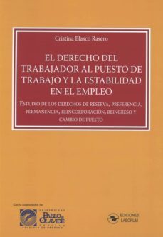 el derecho del trabajador al puesto de trabajo y la estabilidad en el empleo-cristina blasco rasero-9788494918988