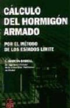 calculo del hormigon armado: por metodo de los estados limite-ignacio garcia badell-9788495312488