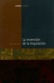 la invencion de la inquisicion-doris moreno martinez-9788495379788