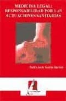 medicina legal: responsabilidad por las actuaciones sanitarias-pedro garcia barrios-9788495658388