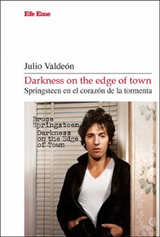 darkness on the edge of town. springsteen en el corazon de la tor menta-julio valdeon-9788495749888