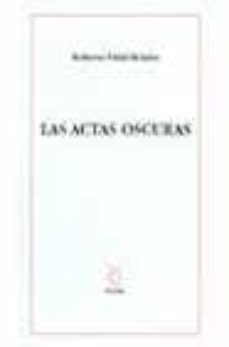 las actas oscuras-roberto vidal bolaño-9788495786388