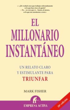 el millonario instantaneo: un relato claro y estimulante para tri unfar-mark fisher-9788495787088