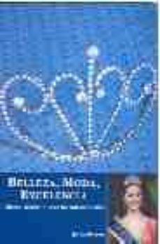 belleza, moda, excelencia: misses, modelos y expertos hablan de e tica-jesus albertos san jose-9788496281288
