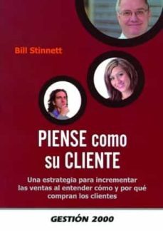 piense como su cliente: una estrategia para incrementar las venta s al entender como y porque compran los clientes-bill stinnett-9788496426788