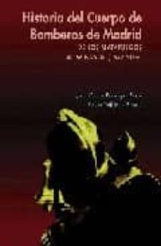 historia del cuerpo de bomberos de madrid: de los matafuegos al w indsor (1577-2005)-juan carlos barragan sanz-pablo trujillo blasco-9788496470088