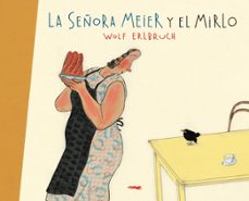 la señora meier y el mirlo-wolf erlbruch-9788496509788