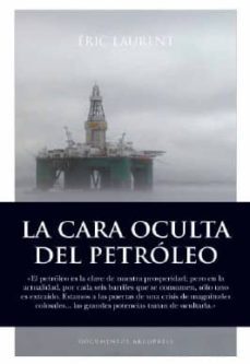 la cara oculta del petroleo-eric laurent-9788496632288