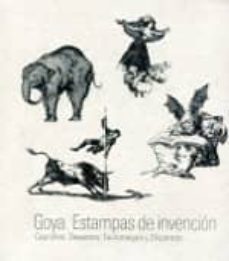 goya. estampas de invencion: caprichos, desastres, tauromaquia y disparates-9788496763388