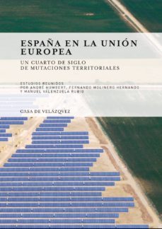 españa en la union europea. un cuarto de siglo de mutaciones terr itoriales-fernando molinero-9788496820388