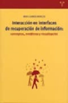 interaccion en interfaces de recuperacion de informacion: concept os, metaforas y visualizacion-mari carmen marcos-9788497041188