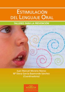 estimulacion del lenguaje oral: talleres para la prevencion-juan manuel moreno manso-9788497274388