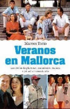 veranos en mallorca: los estios de glamour, mansiones, realeza y jet-set al descubierto-marcos torio-9788497349888