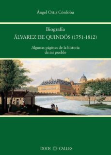 alvarez de quindos (1751-1812): biografia-angel ortiz cordoba-9788497440288