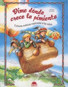dime donde crece la pimienta. culturas exoticas explicadas a los niños-miriam schultze-9788497540988