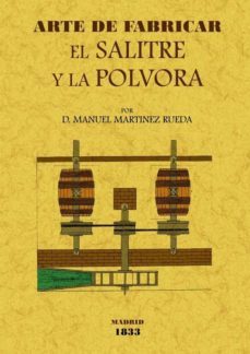 arte de fabricar el salitre y la polvora-manuel martinez rueda-9788497615488