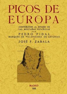 picos de europa: contribucion al estudio de las montañas española s (facsimiles maxtor)-pedro pidal-9788497618588
