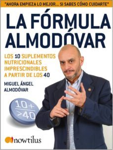 la formula almodovar: los 10 suplementos nutricionales imprescind ibles a partir de los 40-miguel angel almodovar-9788497635288