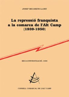 la repressio franquista a la comarca de l alt camp-9788497794688