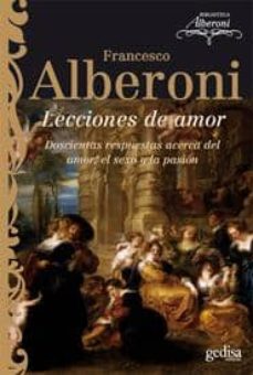 lecciones de amor: doscientas respuestas acerca del amor, sexo y la pasion-francesco alberoni-9788497843188