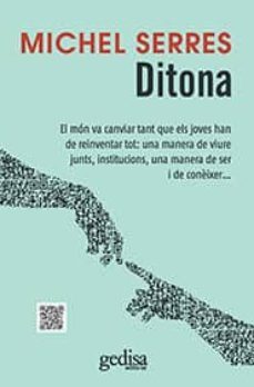 ditona: el mon va canviar tant que els joves han de reinventar to t: una manera de viure junts, institucions, una manera de ser i coneixer-9788497847988