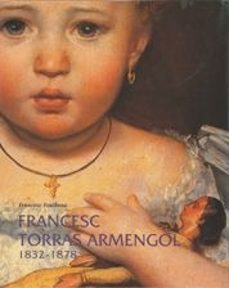 francesc torras armengol (1832-1878)-francesc fontbona-9788497852388