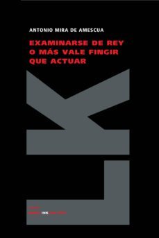 examinarse de rey o mas vale fingir que actuar-9788498160888