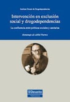 intervencion en exclusion social y drogodependencias: la confluen cia entre politicas sociales y sanitarias. homenaje al "abbe pierre"-9788498301588