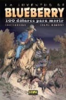la juventud de blueberry: 100 dolares para morir-9788498471588