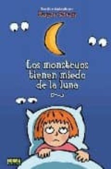los monstruos tienen miedo de la luna (3ª ed.)-9788498478488