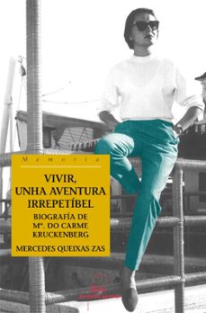 vivir, unha aventura irrepetibel. biografia de mª do carme kruken berg-9788498653588
